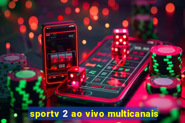 sportv 2 ao vivo multicanais